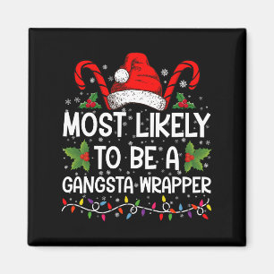 Mest sannolikt att vara en Gangsta Wrapper Familj  Magnet