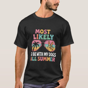 Mest sannolikt att vara med mina hundar hela somma t shirt