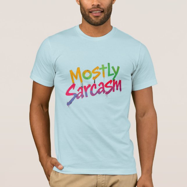 Mest Sarcasm-droppning Graffiti Design T Shirt (Framsida)
