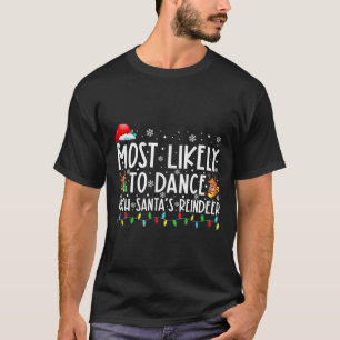 Mest trolig att dansa med jultomtens renfamilj t shirt