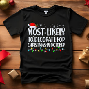 Mest trolig att dekorera till jul i OKTOBER T Shirt