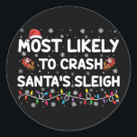 Mest trolig att krossa Santas Sleigh Funny jul Runt Klistermärke<br><div class="desc">Mest trolig att krascha jultomtens vackra Helgdag</div>