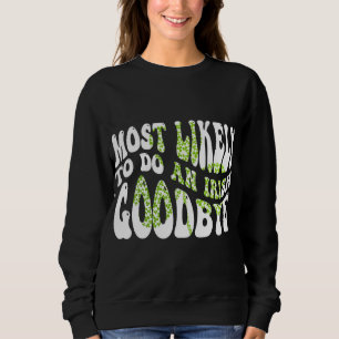 Mest troliga att göra en irländsk farväl, funn St T Shirt