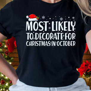 Mest troligt att dekorera för jul i oktober t shirt