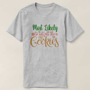 Mest troligt att du äter alla kakor i julklapp t shirt