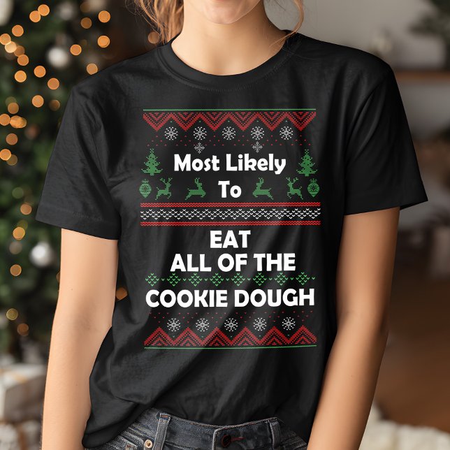 Mest troligt att du äter Cookie Dough Ugly jul T Shirt (Skapare uppladdad)