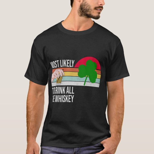 Mest troligt att du dricker all whisky-funny St. P T Shirt (Framsida)