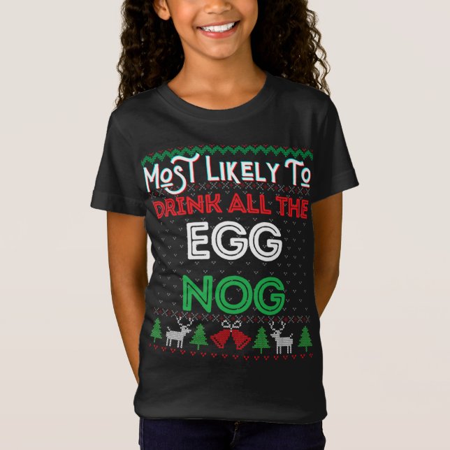 Mest troligt att du dricker hela Egg Nog Ugly Chri T Shirt (Framsida)