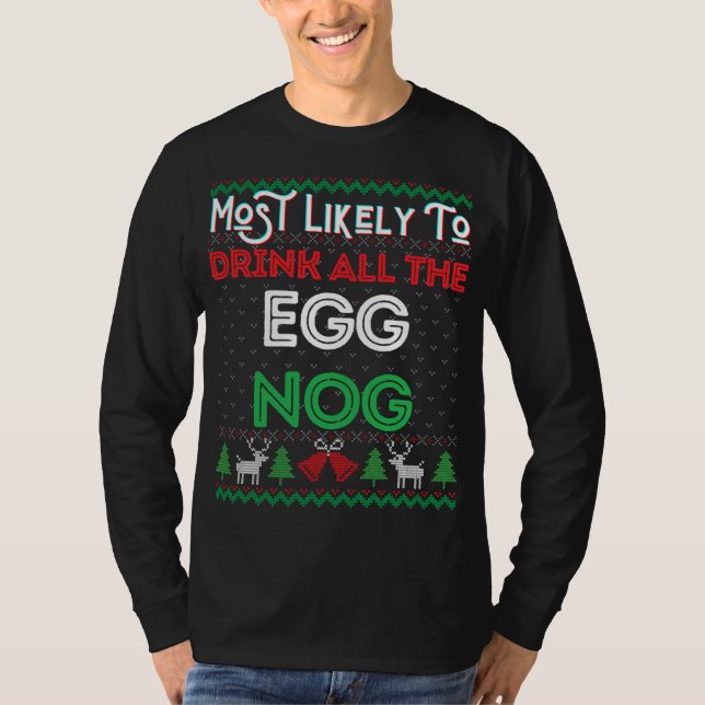 Mest troligt att du dricker hela Egg Nog Ugly Chri T Shirt (Framsida)