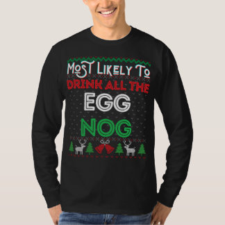 Mest troligt att du dricker hela Egg Nog Ugly Chri T Shirt