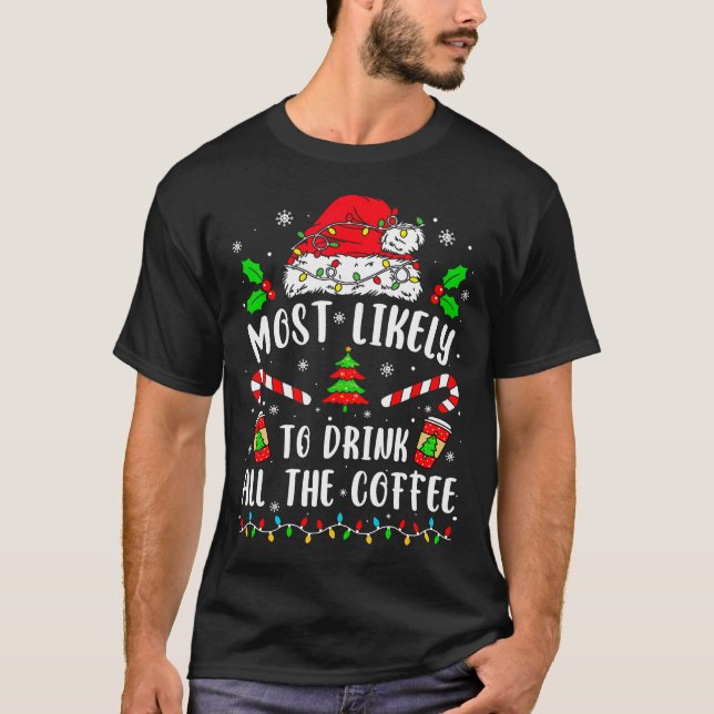 Mest troligt att du dricker hela kaffefamiljen C T Shirt (Framsida)