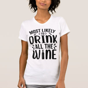 Mest troligt att du dricker hela Vin T Shirt
