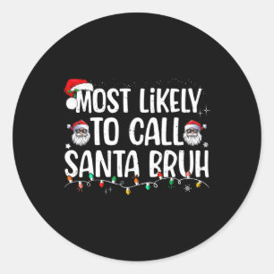 Mest troligt att du kallar julfamiljen Santa Bruh Runt Klistermärke