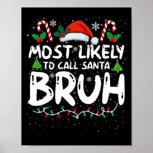 Mest troligt att du kallar Santa Bruh för att matc Poster
