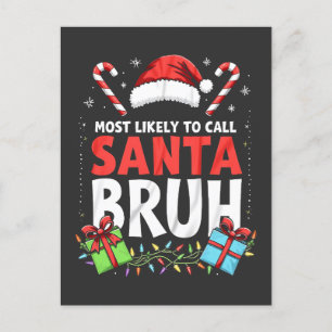 Mest troligt att du kallar Santa Bruh Funny Julaft Vykort