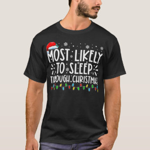 Mest troligt att du kan sova genom julfamiljen Chr T Shirt