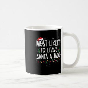 Mest troligt att du Lämnar Santa A Taco-Roligten X Kaffemugg