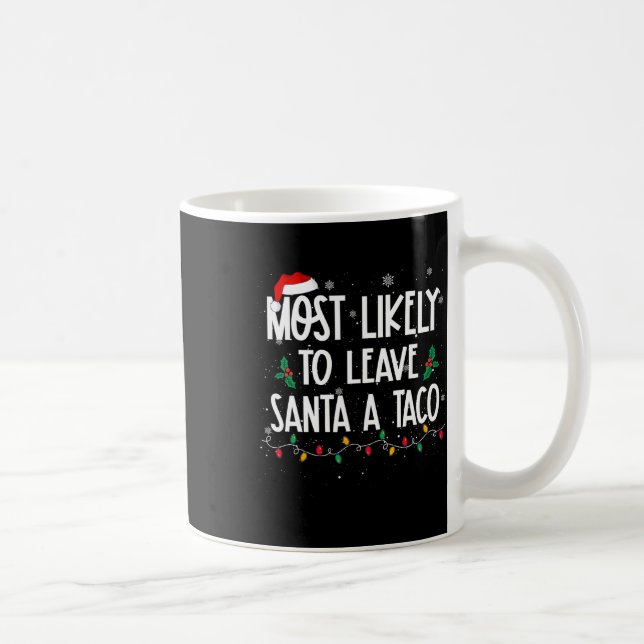 Mest troligt att du Lämnar Santa A Taco-Roligten X Kaffemugg (Höger)