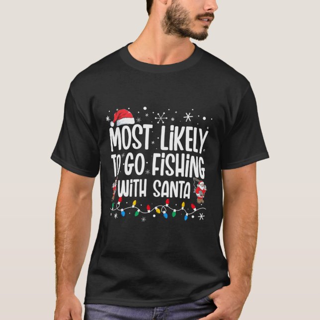 Mest troligt att du ska fiska med Santa Funny-fami T Shirt (Framsida)