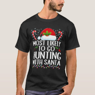 Mest troligt att du ska jaga med jultomten Christm T Shirt