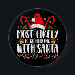 Mest troligt att du ska jaga med Santa Hunt Julaft Knapp<br><div class="desc">Mest troligt att du ska jaga jultomten Pajama</div>