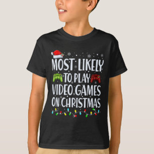 Mest troligt att du spelar videospel på julafton J T Shirt