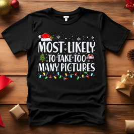 Mest troligt att du tar FÖR MÅNGA BILDER CHRISTMAS T Shirt