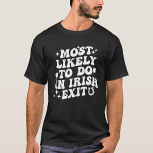 Mest troligt att en irländsk exit St Patrick säger T Shirt