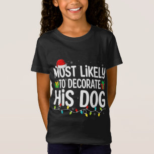 Mest troligt att han dekorerar sin Hund älskare. T Shirt
