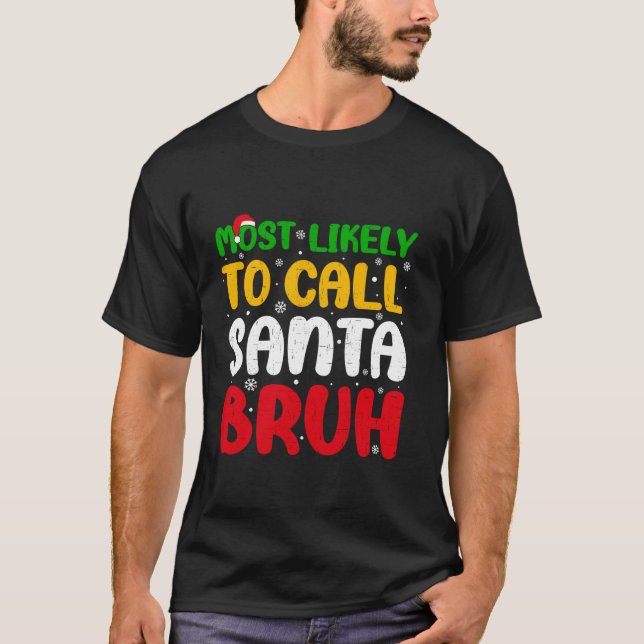 Mest troligt att hon kallar Santa Bruh christmas M T Shirt (Framsida)