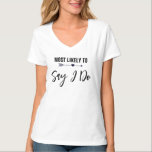 Mest troligt att säga att jag gör Bachelorette Par T Shirt<br><div class="desc">Se till att alla vet att hon är bruden med den här roligten t-shirt för möhippor. Du kan ändra färg i bakgrunden eller texten för att anpassa till tillfälle.</div>