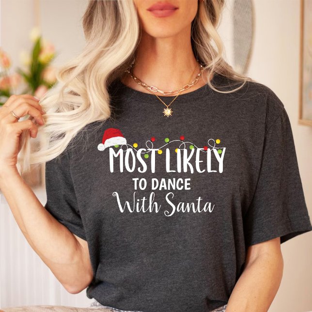 Mest troligt med Dance med jultomten/julfamiljen T Shirt (Most likely to Dance with Santa / Christmas family T-Shirt)