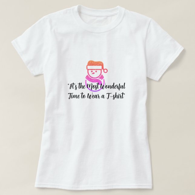 "Mest underbara tid att Bära en T-shirt" T Shirt (Design framsida)