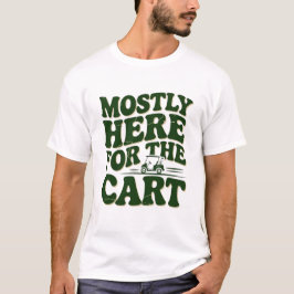 Mestadels Här För Carts Roliga Golfhumor T Shirt