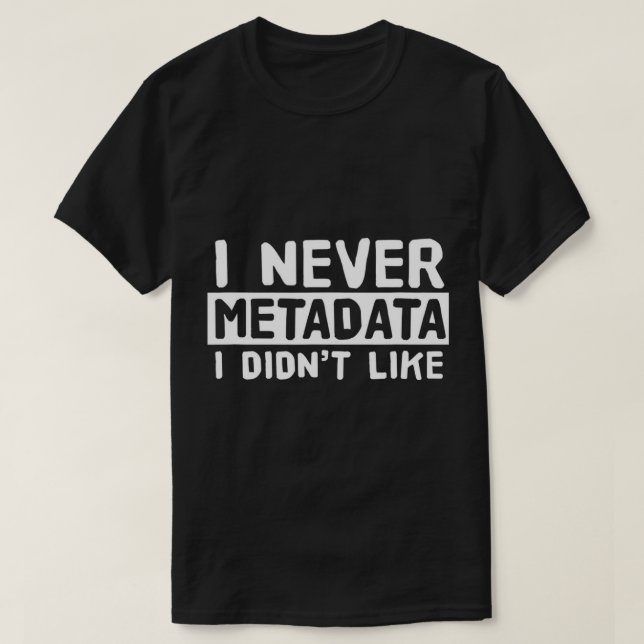 Metadata - Scientist Analyst Maskin Learning Funn T Shirt (Design framsida)