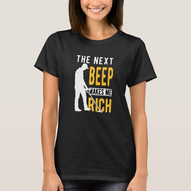 Metal Detecting Detectorist Detector The Next Beep T Shirt (Framsida)