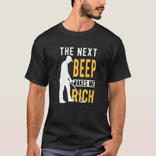 Metal Detecting Detectorist Detector The Next Beep T Shirt (Framsida)