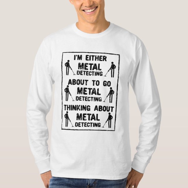 Metal Detecting Metal Detector T Shirt (Framsida)
