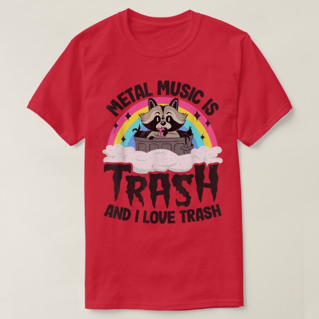 Metal Music Is Trash And I Love Trash Raccoon Meta T Shirt (Design framsida)