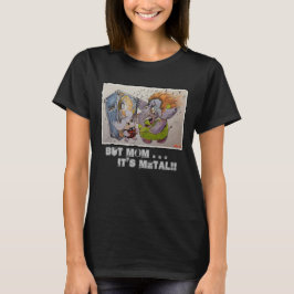 Metalfiner & Mamma - men Mamma..Det är metall! - K T Shirt