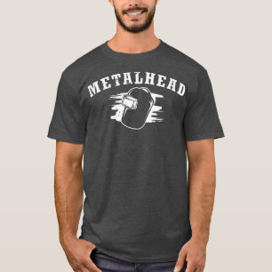 Metalhead Welder Welder Welding Metalworking Metal T Shirt