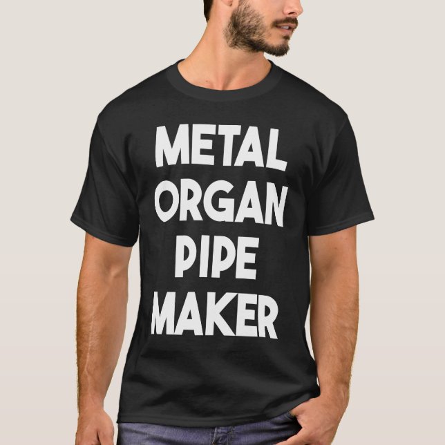Metall Organ Pipe Maker T Shirt (Framsida)