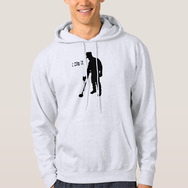 Metall som avkänner - jag gräver den - hoodien sweatshirt (Framsida)