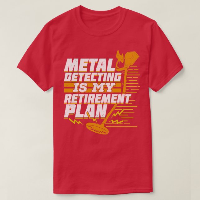 Metall upptäcker min Pension-plan T Shirt (Design framsida)