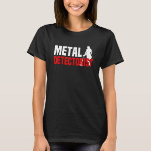 Metall upptäcker Treasure Hunt Metall-upptäckare T Shirt