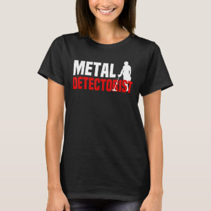 Metall upptäcker Treasure Hunt Metall-upptäckare T Shirt