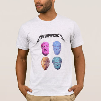 Metaphysics T Shirt