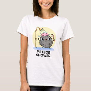 Meteor Shower Funny Science Pun T Shirt