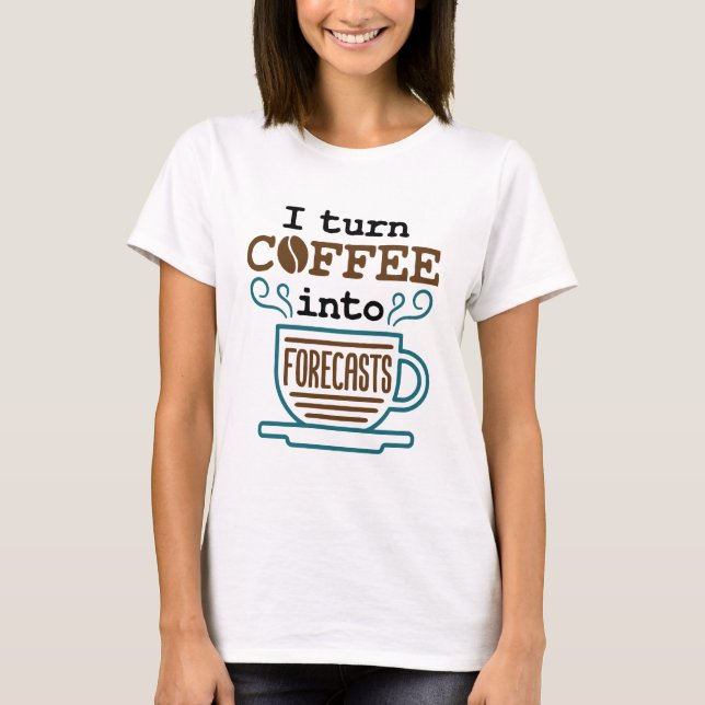 Meteorolog jag vänder kaffet till prognoserna t shirt (Framsida)