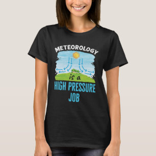 Meteorologi är ett väder för högtrycksjobb t shirt